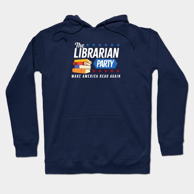 The Librarian Party - Make America Read Again Hoodie by LittleBunnySunshine